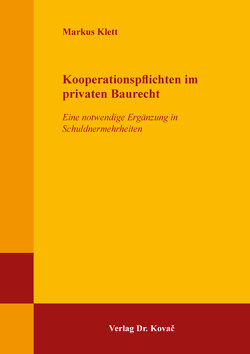 Kooperationspflichten im privaten Baurecht von Klett,  Markus
