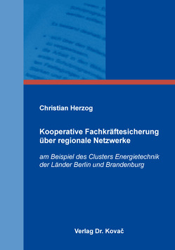 Kooperative Fachkräftesicherung über regionale Netzwerke von Herzog,  Christian