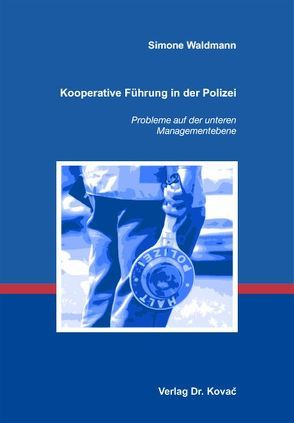 Kooperative Führung in der Polizei von Waldmann,  Simone