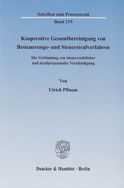 Kooperative Gesamtbereinigung von Besteuerungs- und Steuerstrafverfahren. von Pflaum,  Ulrich