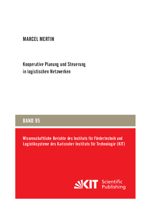 Kooperative Planung und Steuerung in logistischen Netzwerken von Mertin,  Marcel