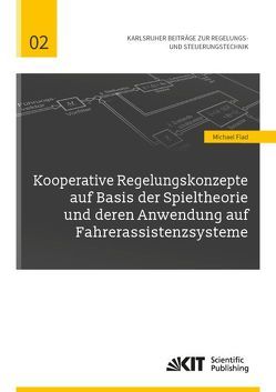 Kooperative Regelungskonzepte auf Basis der Spieltheorie und deren Anwendung auf Fahrerassistenzsysteme von Flad,  Michael