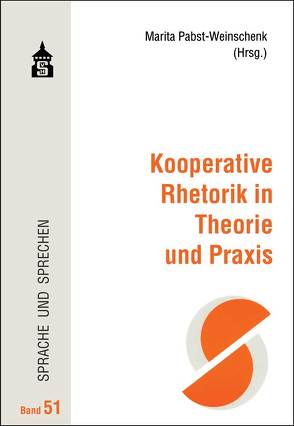 Kooperative Rhetorik in Theorie und Praxis von Pabst-Weinschenk,  Marita
