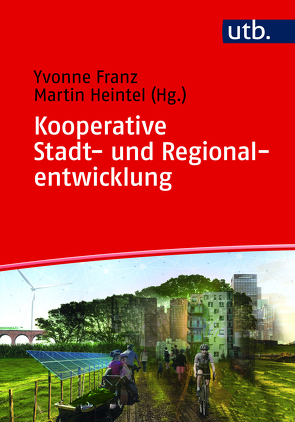 Kooperative Stadt- und Regionalentwicklung von Franz,  Yvonne, Heintel,  Martin