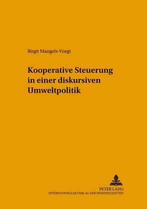 Kooperative Steuerung in einer diskursiven Umweltpolitik von Mangels-Voegt,  Birgit