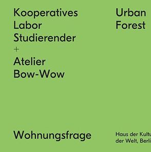 Kooperatives Labor Studierender + Atelier Bow-Wow von Fezer,  Jesko, Hiller,  Christian, Hirsch,  Nikolaus, Kuehn,  Wilfried, Peleg,  Hila