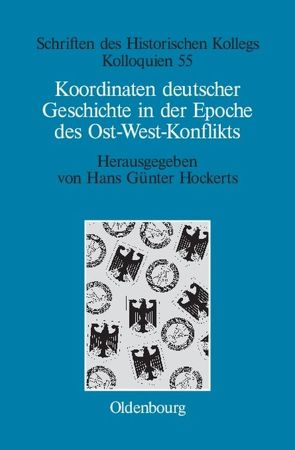 Koordinaten deutscher Geschichte in der Epoche des Ost-West-Konflikts von Hockerts,  Hans Günter, Müller-Luckner,  Elisabeth