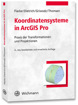 Koordinatensysteme in ArcGIS Pro von Dietrich,  Mareike, Flacke,  Werner, Griwodz,  Uta, Thomsen,  Birgit
