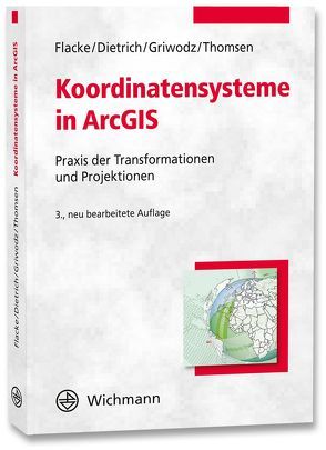 Koordinatensysteme in ArcGIS von Dietrich,  Mareike, Flacke,  Werner, Griwodz,  Uta, Thomsen,  Birgit