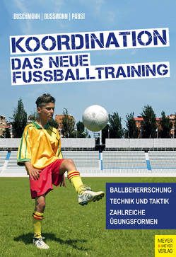 Koordination – Das neue Fußballtraining von Buschmann,  Jürgen, Bussmann,  Hubertus, Pabst,  Klaus