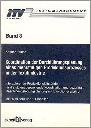 Koordination der Durchführungsplanung eines mehrstufigen Produktionsprozesses in der Textilindustrie von Fuchs,  Karsten