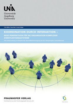 Koordination durch Interaktion – Neue Perspektiven für die Organisation komplexer Dienstleistungssysteme. von Boehle,  Fritz, Merl,  Tanja, Stöger,  Ursula