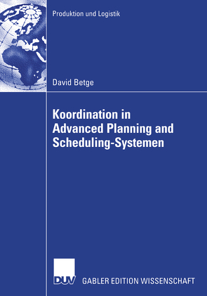 Koordination in Advanced Planning and Scheduling-Systemen von Betge,  David, Leisten,  Prof. Dr. Rainer