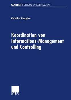 Koordination von Informations-Management und Controlling von Abegglen,  Christian