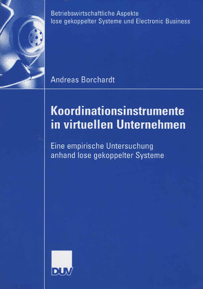 Koordinationsinstrumente in virtuellen Unternehmen von Borchardt,  Andreas, Endruweit,  Prof. Dr. Günter