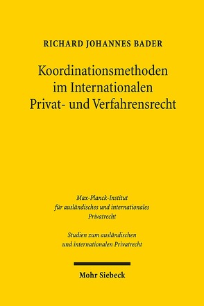 Koordinationsmethoden im Internationalen Privat- und Verfahrensrecht von Bader,  Richard Johannes