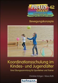 Koordinationsschulung im Kindes- und Jugendalter von Haag,  Herbert, Kröger,  Christian, Roth,  Klaus