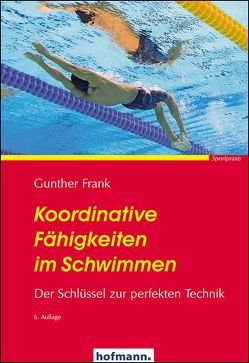 Koordinative Fähigkeiten im Schwimmen von Frank,  Günther
