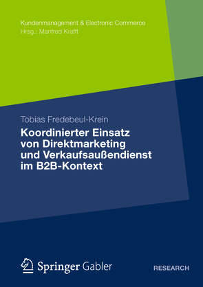 Koordinierter Einsatz von Direktmarketing und Verkaufsaußendienst im B2B-Kontext von Fredebeul-Krein,  Tobias