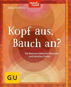 Kopf aus, Bauch an? von Heintze,  Anne