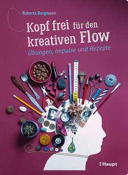 Kopf frei für den kreativen Flow von Bergmann,  Roberta