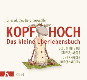 Kopf hoch – das kleine Überlebensbuch von Croos-Müller,  Claudia, Pannen,  Kai