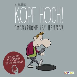 Kopf hoch!: Neue Cartoons für Smombies und ihre Angehörigen von Hilbring,  Oli