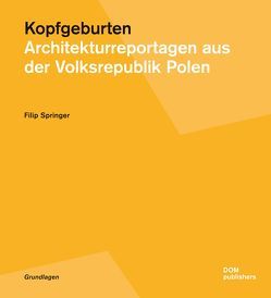 Kopfgeburten. Architekturreportagen aus der Volksrepublik Polen von Palmes,  Lisa, Springer,  Filip