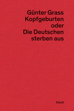 Kopfgeburten oder Die Deutschen sterben aus von Frizen,  Werner, Grass,  Günter, Stolz,  Dieter