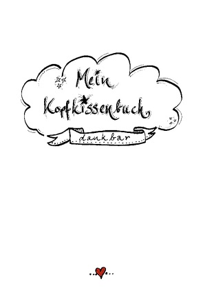 Kopfkissenbuch – dankbar von Köchli,  Daniel