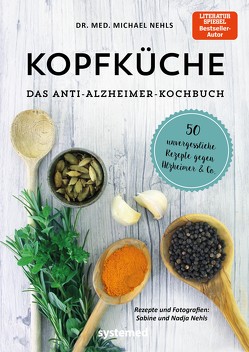 Kopfküche. Das Anti-Alzheimer-Kochbuch von Nehls,  Michael