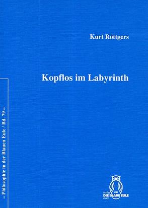 Kopflos im Labyrinth von Röttgers,  Kurt