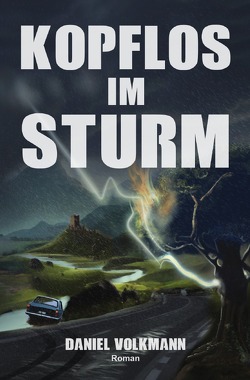 Kopflos im Sturm: Roman von Volkmann,  Daniel