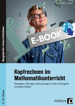 Kopfrechnen im Mathematikunterricht von Felten,  Jens, Felten,  Patricia