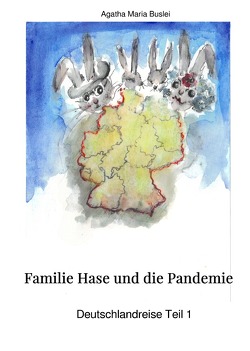 Kopfreisen, Familie Hase und die Pandemie / Familie Hase und die Pandemie von Buslei,  Agatha Maria, Hanemann,  Lukas