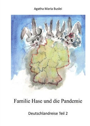 Kopfreisen, Familie Hase und die Pandemie / Familie Hase und die Pandemie von Buslei,  Agatha Maria, Hanemann,  Lukas, Sühmann,  Thorger