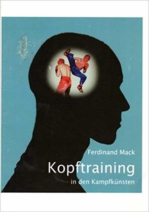 Kopftraining in den Kampfkünsten von Mack,  Ferdinand