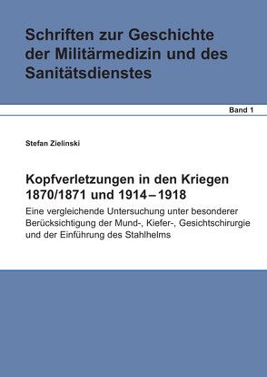 Kopfverletzungen in den Kriegen 1870/71 und 1914 – 18 von Zielinski,  Stefan