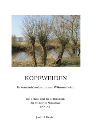 KOPFWEIDEN – Erkenntnishorizonte am Wümmedeich – BAND B von Henkel,  Josef