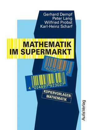 Kopiervorlagen Mathematik / Mathematik im Supermarkt von Dempf,  Gerhard, Lang,  Peter, Probst,  Wilfried, Scharf,  Karl H