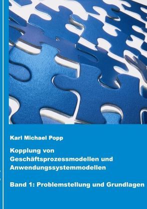 Kopplung von Geschäftsprozessmodellen und Anwendungssystemmodellen von Popp,  Karl Michael