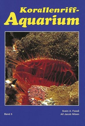 Korallenriff-Aquarium- Band 5 von Fossa,  Svein A, Nilsen,  Alf J