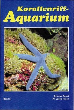 Korallenriff-Aquarium – Band 6 von Fossa,  Svein A, Nilsen,  Alf Jacob