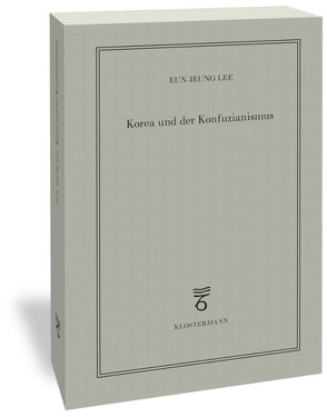 Korea und der Konfuzianismus von Lee,  Eun-Jeung