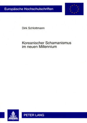 Koreanischer Schamanismus im neuen Millennium von Schlottmann,  Dirk