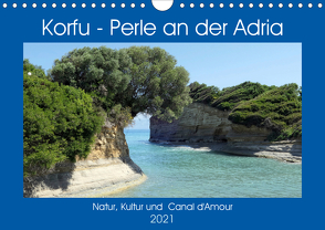 Korfu – Perle an der Adria. Natur, Kultur und Canal D’Amour (Wandkalender 2021 DIN A4 quer) von Frost,  Anja