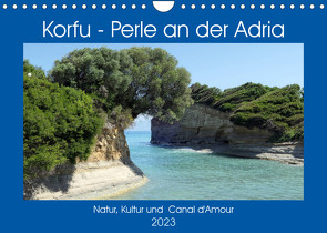 Korfu – Perle an der Adria. Natur, Kultur und Canal D’Amour (Wandkalender 2023 DIN A4 quer) von Frost,  Anja
