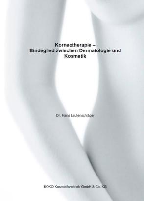 Korneotherapie – Bindeglied zwischen Dermatologie und Kosmetik von Lautenschläger,  Hans, Suvorova,  Ksenija