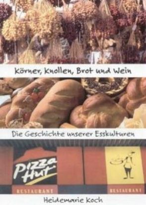 Körner, Knollen, Brot und Wein von Koch,  Heidemarie