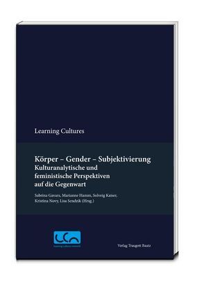 Körper – Gender – Subjektivierung von Gavars,  Sabrina, Hamm,  Marianne, Kaiser,  Solveig, Novy,  Kristina, Sendzik,  Lisa